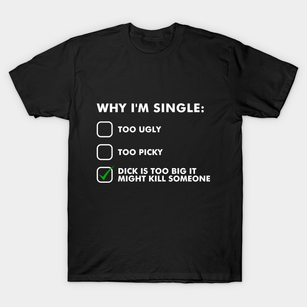 why i m single t shirt